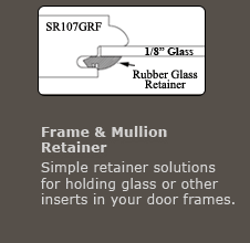Frame & Mullion Retainer Frame & Mullion Retainer