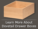 Learn More About Dovetail Drawer Boxes Learn More About Dovetail Drawer Boxes