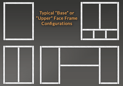 Face Frame Upper Configurations